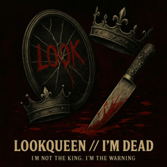 LOOKQU33N // i’m d34d