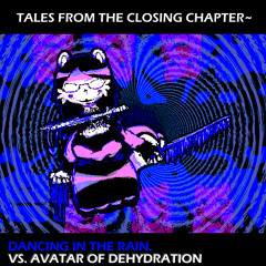 DANCING IN THE RAIN: VS. AVATAR OF DEHYDRATION