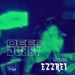 [12/3/25] EZZREI -  Deep & Dubby Mix : Really F*ckn Dirty