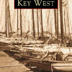 [Free] EBOOK 📂 Key West (FL) (Images of America) by  Lynn M. Homan &  Thomas Reilly