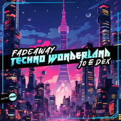 Fadeaway & Jo E Dex - Techno Wonderland