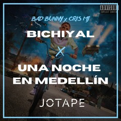 Bad Bunny, Cris Mj - Bichiyal x Una Noche en Medellín (Jotape Mashup) [FREE DOWNLOAD]