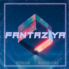 ReMan & Hadriani - Fantasiya (Extended Mix)