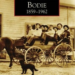 [READ] EBOOK 💔 Bodie: 1859-1962 (Images of America) by  Terri Lynn Geissinger EBOOK
