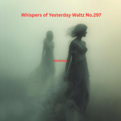 Whispers of Yesterday Waltz No.297 (Original Composition)