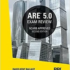 PPI ARE 5.0 Exam Review All Six Divisions, 2nd Edition – Comprehensive Review Manual for the NCARB A