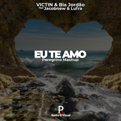 VICTIN & Bia Jordão feat Jacobnew & Lufra - Eu Te Amo (Peregrino Mashup)