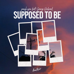 Supposed to Be (feat. George Redwood)