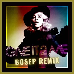 Madonna - Give It 2 Me (BOSEP Remix) - FREE DOWNLOAD