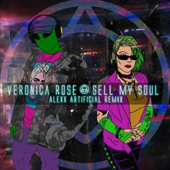 Veronica Rose - Sell Your Soul (Alexx Artificial Remix)