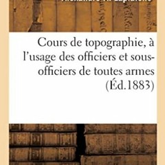 Lire Cours de topographie, à l'usage des officiers et sous-officiers de toutes armes (French Editio
