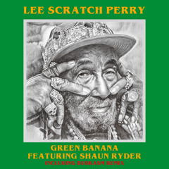 Lee "Scratch" Perry and Shaun Ryder - Green Banana (Dubkasm Remix)