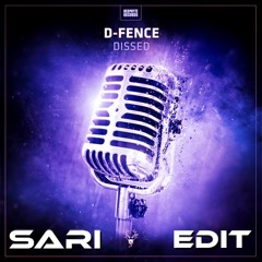 D-Fence - Dissed (Sari Edit)