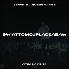 Quebonafide ft. Sentino - ŚWIATTOMÓJPLACZABAW (Vitkacy Remix)