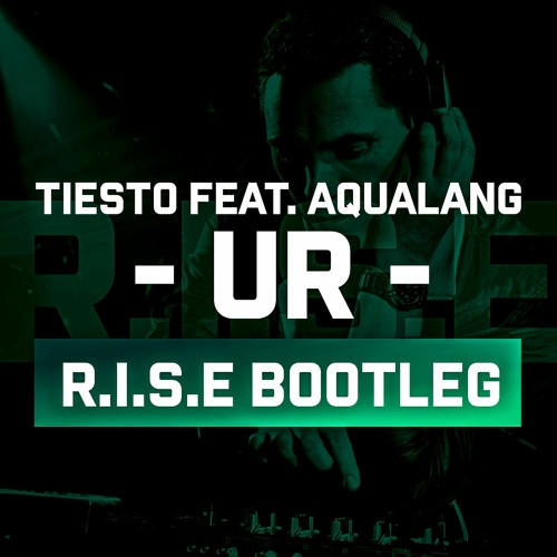 Tiesto feat.Aqualang - UR (R.I.S.E Bootleg)[FREE DOWNLOAD]