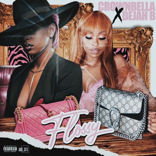 @CROWNBELLA  x  @DEJAHBPHILLY - FLOSSY