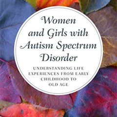 DOWNLOAD KINDLE 💝 Women and Girls with Autism Spectrum Disorder: Understanding Life