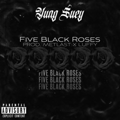 Five Black Roses (prod. Metlast x Luffy)