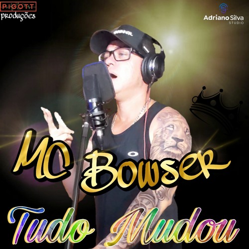 MC Bowser feat. Pigott Beats - Tudo Mudou