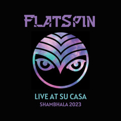 FlatSpin - Shambhala 2023 - Live at Su Casa
