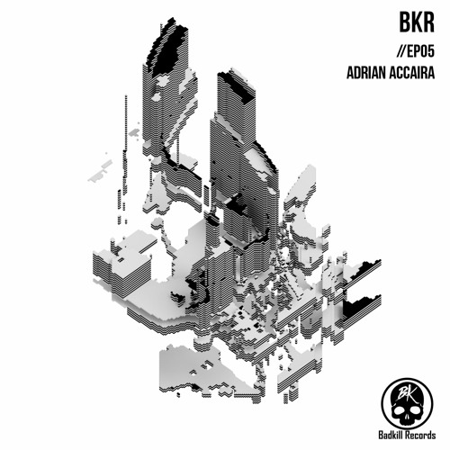 BKR05// BADKILL RADIO EPISODE 5 [ADRIAN ACCAIRA]