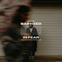 Weeknd - Baptized In Fear (Lazaros & Mindloco Remake)