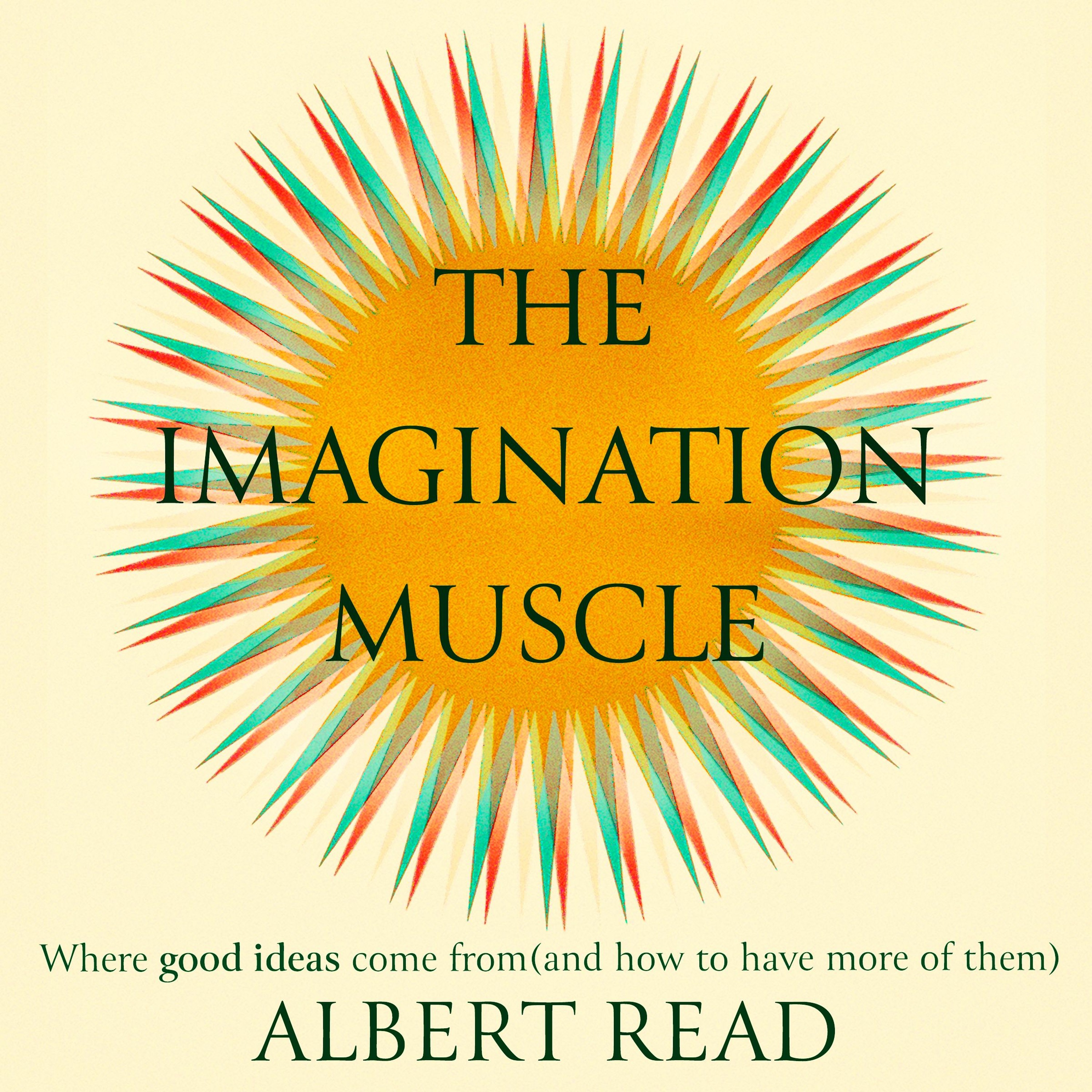 The Imagination Muscle, written and read by Albert Read (Audiobook extract) The Imagination Muscle, written and read by Albert Read (Audiobook extract)