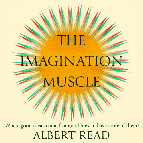 The Imagination Muscle, written and read by Albert Read (Audiobook extract)