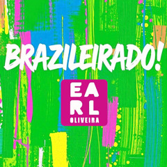 BRAZILEIRADO - DJ Earl Oliveira Mixed Set