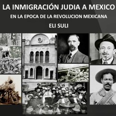 LA INMIGRACION JUDIA A MEXICO Y LA REVOLUCION MEXICANA