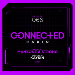 Connected Radio 066 (Kaysin Guest Mix)