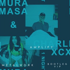 Mura Masa, Charli XCX - 1 Night (Metal Work & Amplify Bootleg) (VIP)(Free DL)