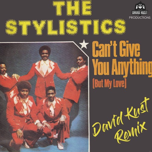 The Stylistics - Can't Give You Anything (But My Love) (David Kust Radio Remix)