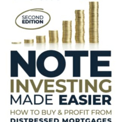 READ KINDLE 📨 Note Investing Made Easier: How To Buy And Profit From Distressed Mort