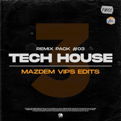 MAZDEM VIP's EDIT's [ TECH - HOUSE ] PACK #03
