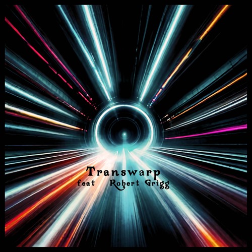 Transwarp (feat. Robert Grigg)