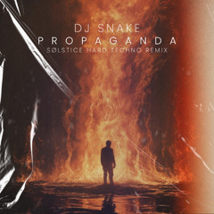 DJ Snake - Propaganda (SØLSTICE HARDTECHNO REMIX)