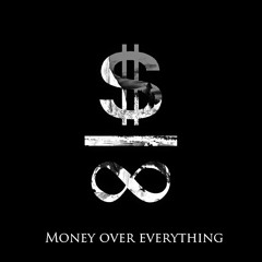 Money Over Everything