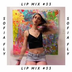 LIP MIX #33: SOFIA FLY