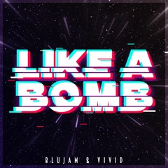 Blujam & Vivid- Like A Bomb