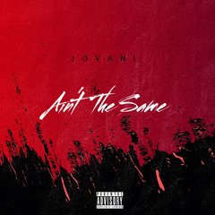 Jovani- Ain’t The Same