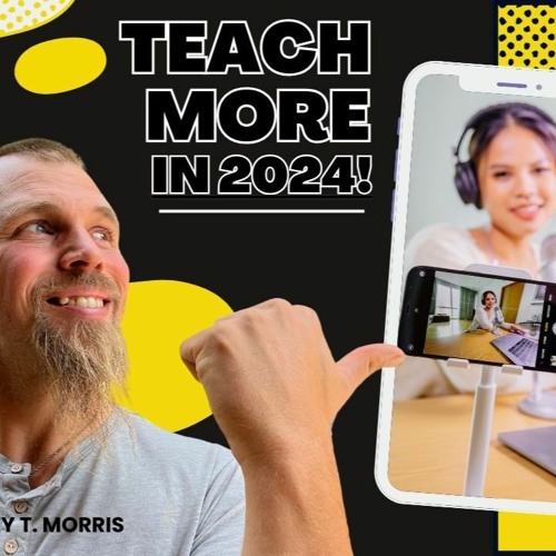Stream episode Why YOU Need To Teach More In 2024! by Making Majik