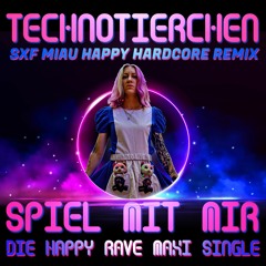 Technotierchen - Spiel Mit Mir (SXF Miau Happy Hardcore Remix)