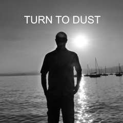 Turn To Dust