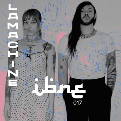 IBNE MIXTAPE 017 - LAMACHINE
