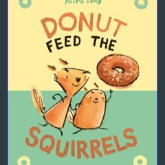 (<E.B.O.O.K.$) ❤ Donut Feed the Squirrels: (A Graphic Novel) (Norma and Belly) [PDF,EPuB,AudioBook