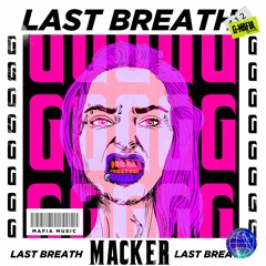 MACKER - Last Breath (Original Mix) [G-MAFIA RECORDS]