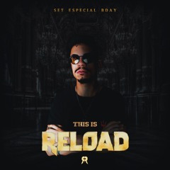 This is Reload (Special Bday Setmix)