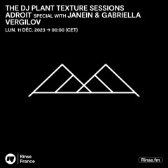 The DJ Plant Texture Sessions - Adroit special with Janein & Gabriella Vergilov - 11 Décembre 2023