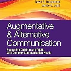 [ Augmentative & Alternative Communication: Supporting Children and Adults with Complex Communi